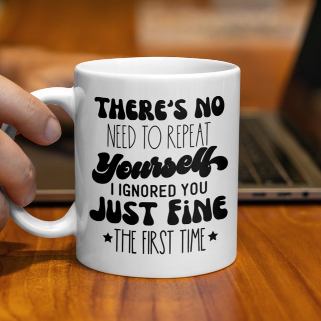 Du behöver inte upprepa dig själv, roligt citat kaffemugg (Skapare uppladdad)
