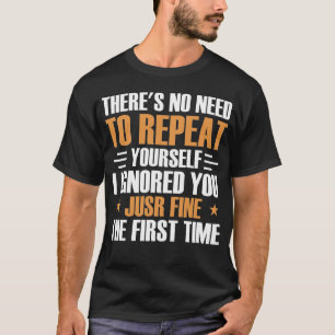 Du behöver inte upprepa din Slogan Funny T Shirt