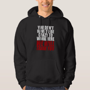 Du behöver inte vara arg för att jobba här. hoodie