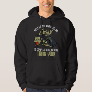 Du Behöver Inte Vara Galen För Att Campa Med Oss - Hoodie