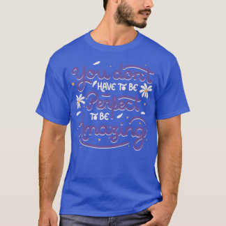 Du behöver inte vara Perfekt för att bli Fantastis T Shirt