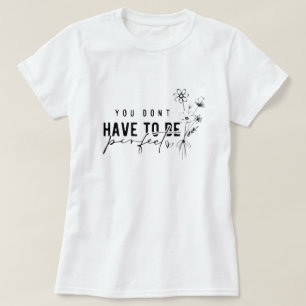 Du behöver inte vara Perfekt Graphic T-Shirt