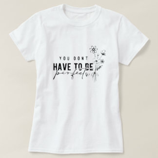 Du behöver inte vara Perfekt Graphic T-Shirt