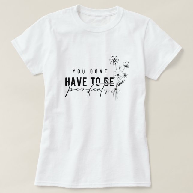Du behöver inte vara Perfekt Graphic T-Shirt (Design framsida)