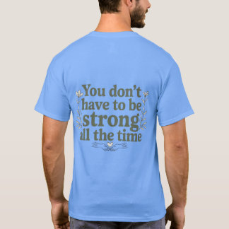 Du behöver inte vara stark – Bakre T-shirt