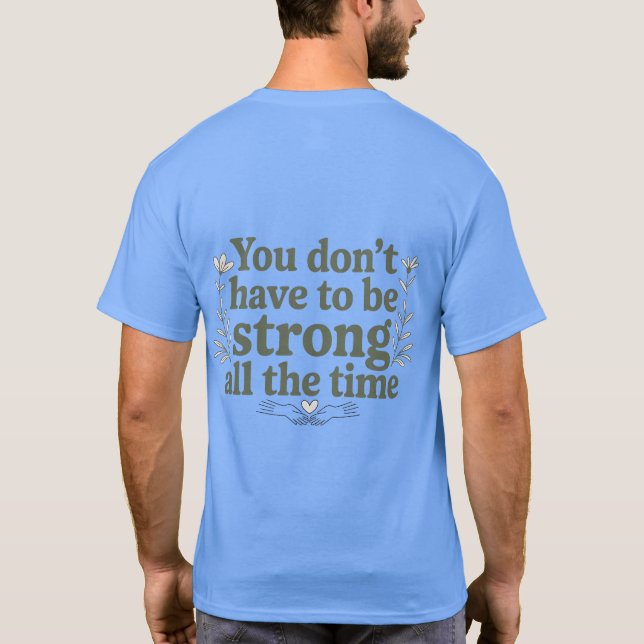 Du behöver inte vara stark – Bakre T-shirt (Baksida)