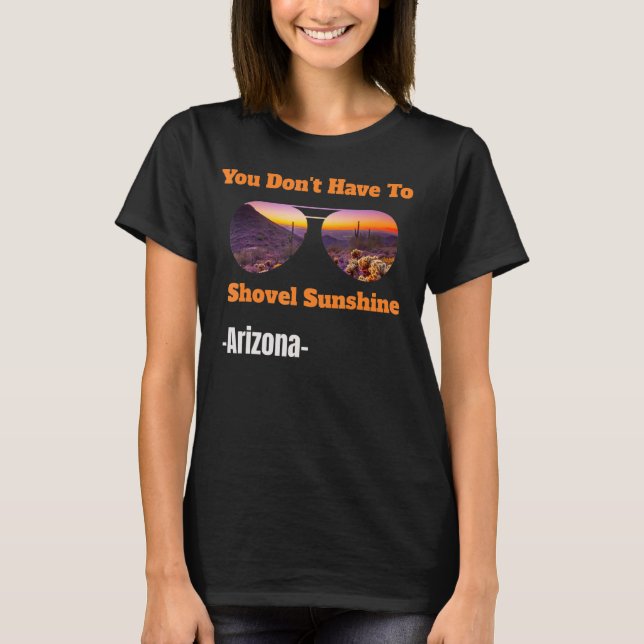 Du behöver inte visa solsken i Arizona Coola T Shirt (Framsida)