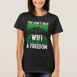 Du behöver inte WiFi när du kan ha en frihetskamp T Shirt