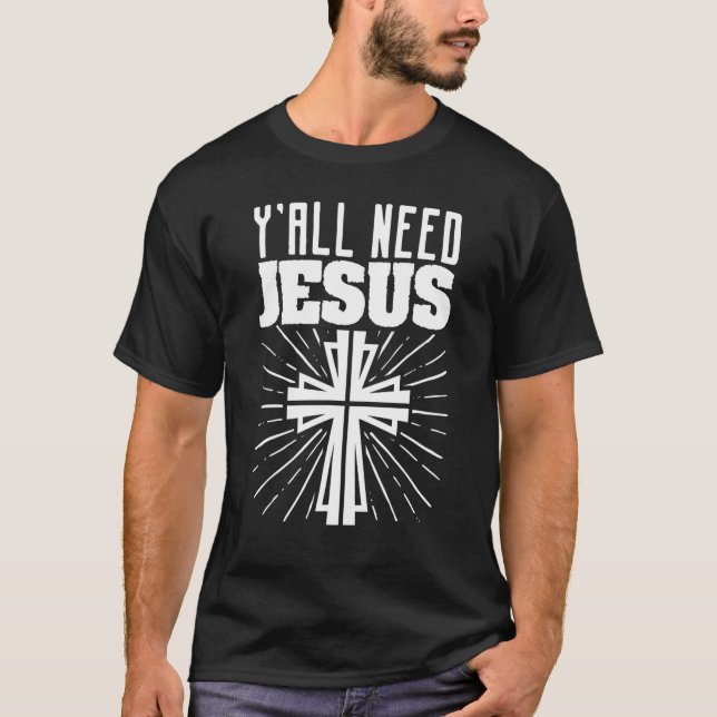 Du behöver Jesus Christian Religion Religiösa Fait T Shirt (Framsida)