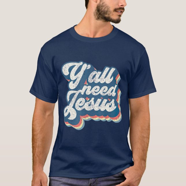 Du behöver Jesus Christian Retro 70 år Kristus Bib T Shirt (Framsida)