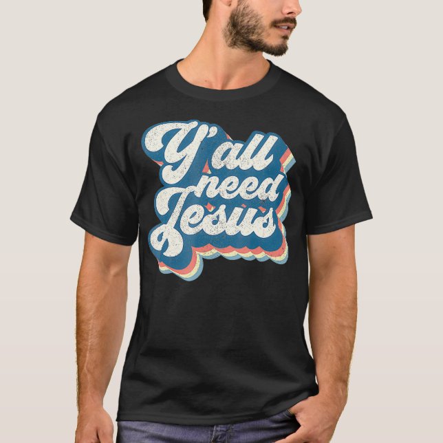 Du behöver Jesus Christian Retro 70s Kristus Bible T Shirt (Framsida)