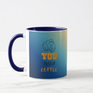Du behöver kaffe Mugg