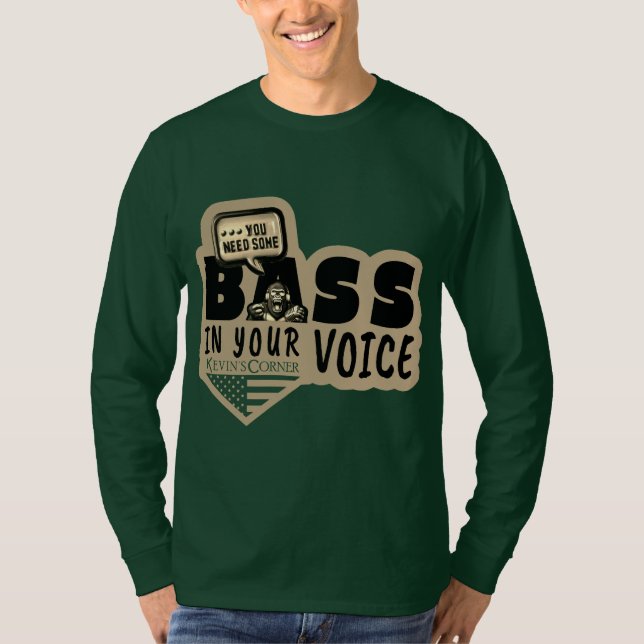Du Behöver Lite BAS I DIN RÖST T Shirt (Framsida)