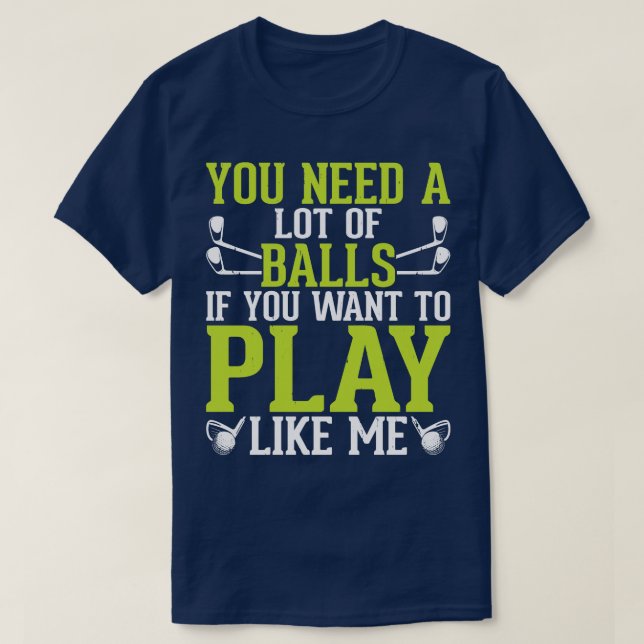 Du behöver mycket Bollar om du vill spela som M T Shirt (Design framsida)