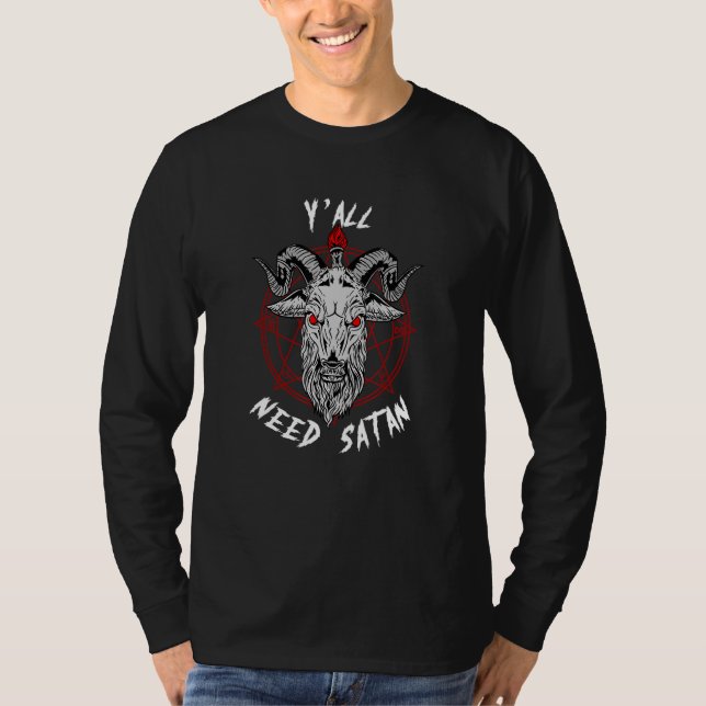 Du behöver Satan I Satanic Goat Head Baphomet T Shirt (Framsida)