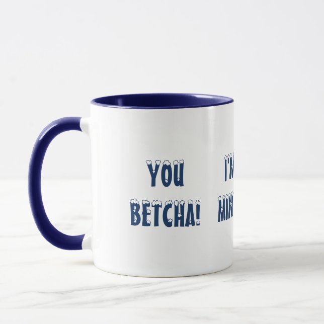 DU BETCHA! JAG ÄR FRÅN MINNESOTA! ROLIGT CUTE MUGG (Vänster)