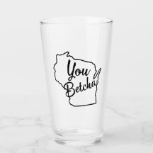 Du Betcha Wisconsin Beer Glass