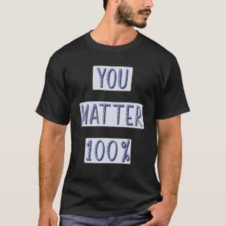 Du betyder 100 Självvärde Psykisk hälsa Positiv T Shirt