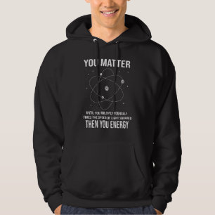 Du betyder Du Energi Fysiker Fysik Hoodie