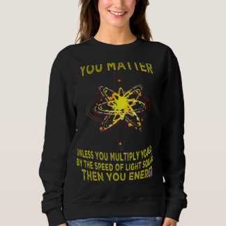 Du betyder Du Energi Fysiker Fysik T Shirt