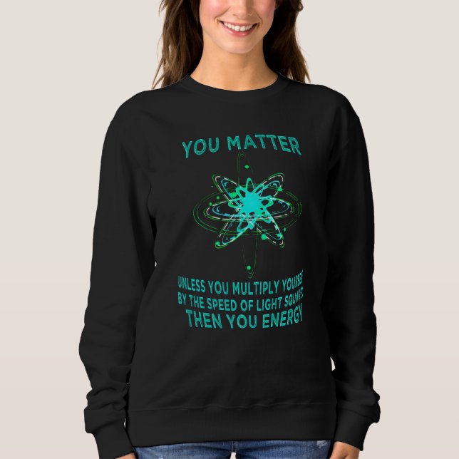 Du betyder Du Energi Rolig Fysiker Fysik Kärlek T Shirt (Framsida)