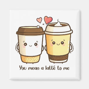 Du betyder en Latte för mig Valentines Day skämt Magnet