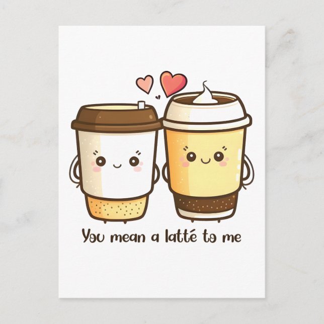 Du betyder en Latte för mig Valentines Day skämt Vykort (Framsida)
