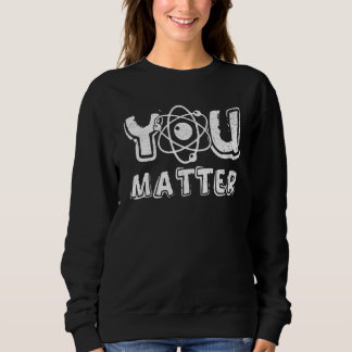 Du betyder något Naturkunskapslärare Kemi Biologi T Shirt