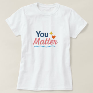 Du betyder något. t shirt