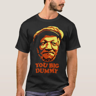 Du Big Dummy Sanford och son T Shirt