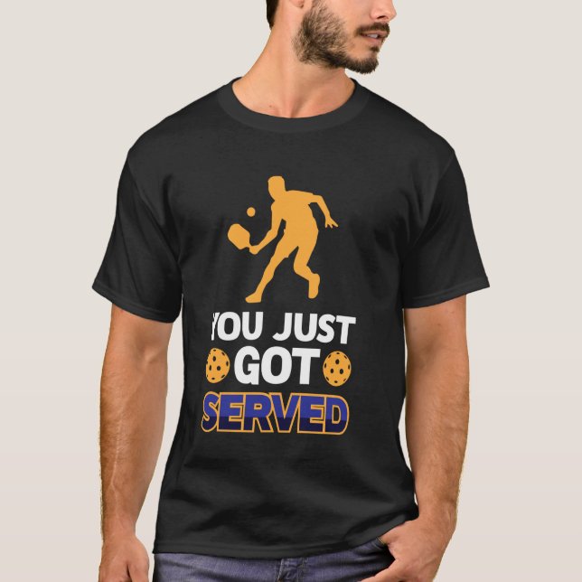 Du Blev Just Serverad Roligt Att Spela Pickle Ball T Shirt (Framsida)