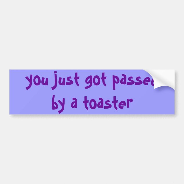 du blev precis passerad av en toaster-bilsticker bildekal (Framsidan)