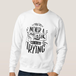 Du blir aldrig förlorare förrän du slutar försöka lång ärmad tröja