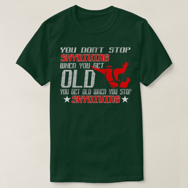 Du blir gammal när du slutar Skydiving T Shirt (Design framsida)