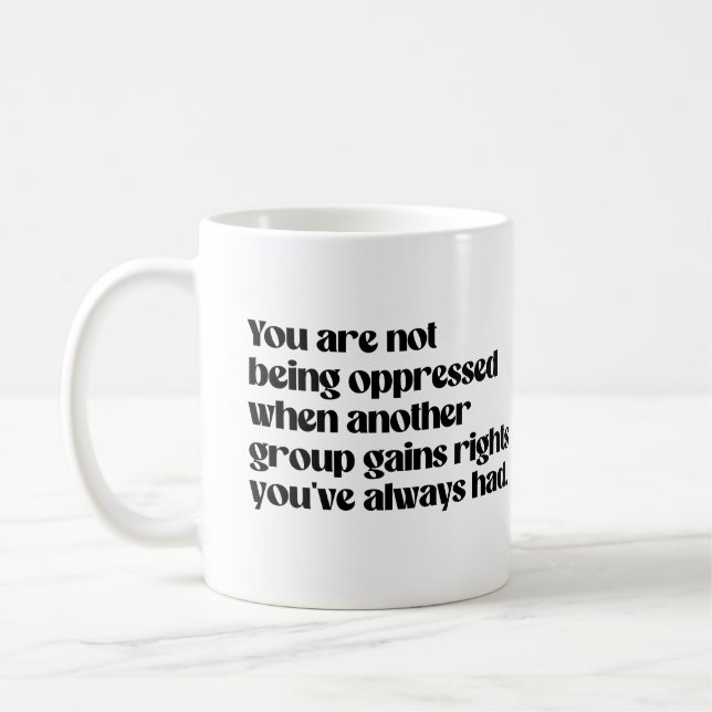 Du blir inte förtryckt kaffemugg (Vänster)
