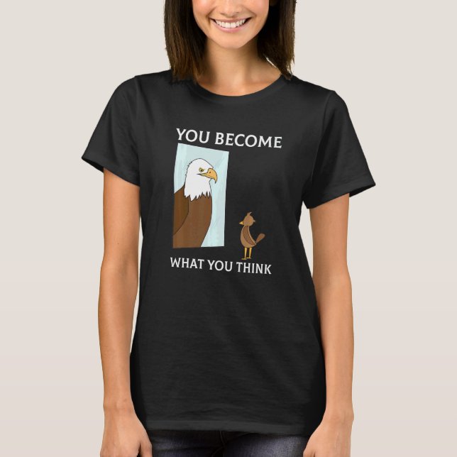 Du Blir Vad Du Tänker Allt Är Tänkesätt Fa T Shirt (Framsida)