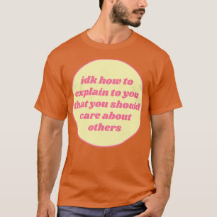 Du borde bry dig om andra. t shirt