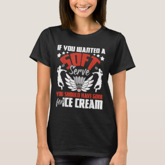 Du borde ha Borta för iskräm - Badminton Pla T Shirt