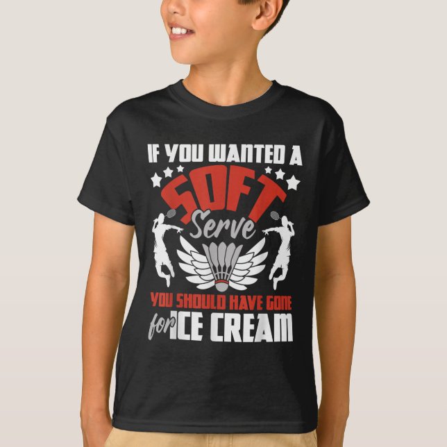 Du borde ha Borta för iskräm - Badminton Pla T Shirt (Framsida)