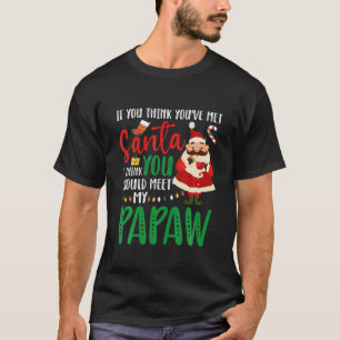 Du borde träffa min papaw Santa Barnbarn T Shirt
