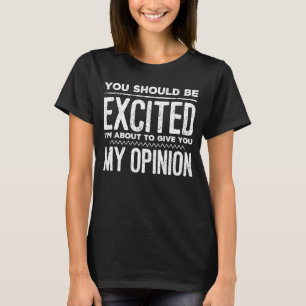 Du borde vara glad att jag är på väg till Ge. T Shirt