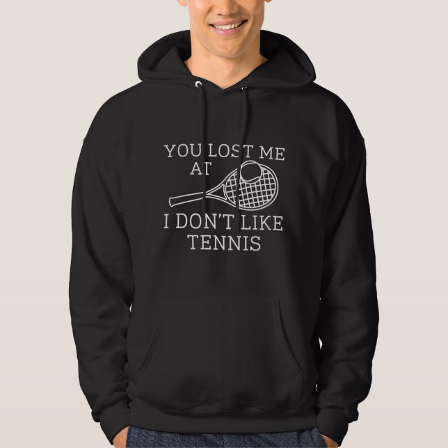 Du Borttappadar mig på att jag inte gillar tennis Hoodie (Framsida)