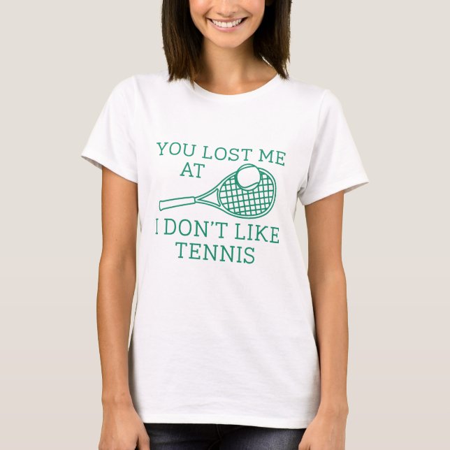 Du Borttappadar mig på att jag inte gillar tennis T Shirt (Framsida)