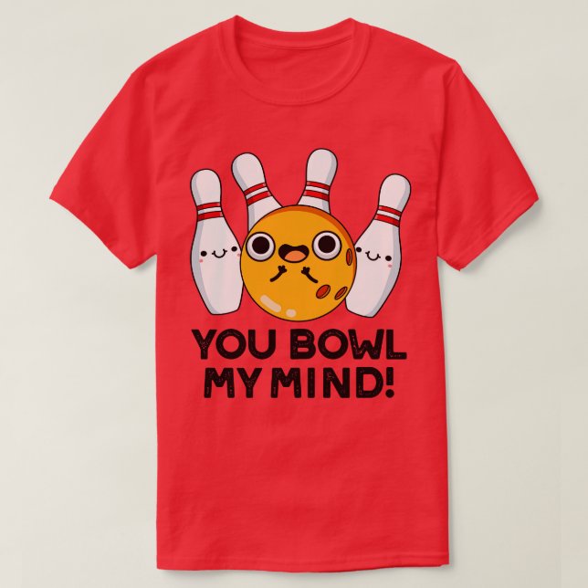 Du Bowl My Mind Funny Bowling Pun 1 T Shirt (Design framsida)