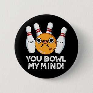 Du Bowl My Mind Funny Bowling Pun Mörk BG Knapp