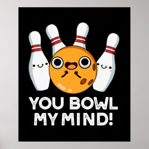 Du Bowl My Mind Funny Bowling Pun Mörk BG Poster