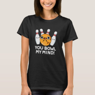 Du Bowl My Mind Funny Bowling Pun Mörk BG T Shirt
