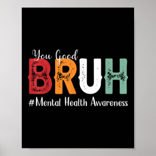 Du Bra Bruh Mental Health Awareness Poster