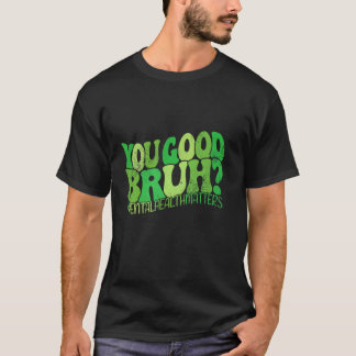 Du Bra Bruh Mental Health Mators PentalHealth (tan T Shirt