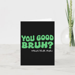 Du Bra Bruh Mental Health S for Brain Counselor Kort